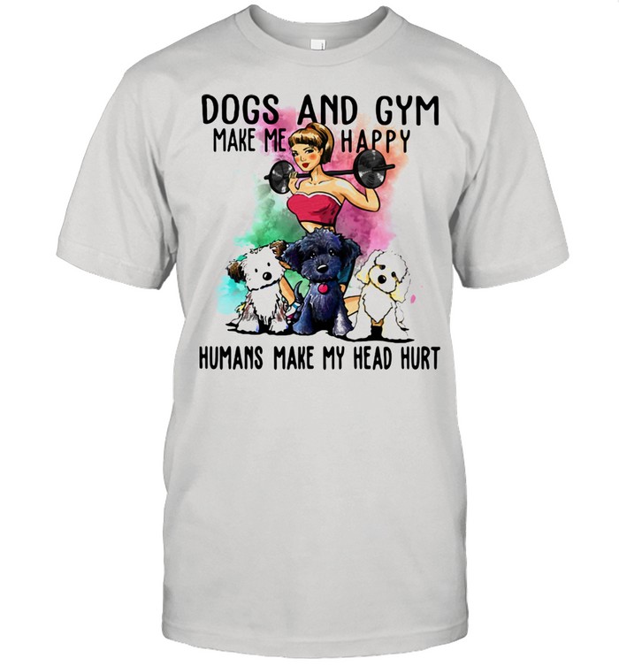 Dogs And Gym Make Me Happy Humans Make My Head Hurt  Classic Men's T-shirt