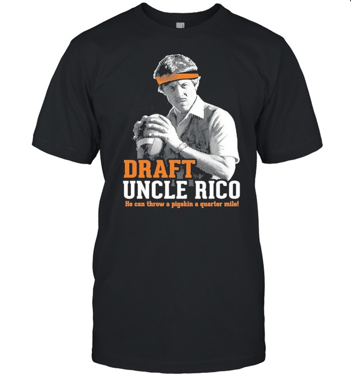 Draft Uncle rico shirt