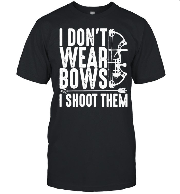 I dont wear bows I shoot them mothers day shirt