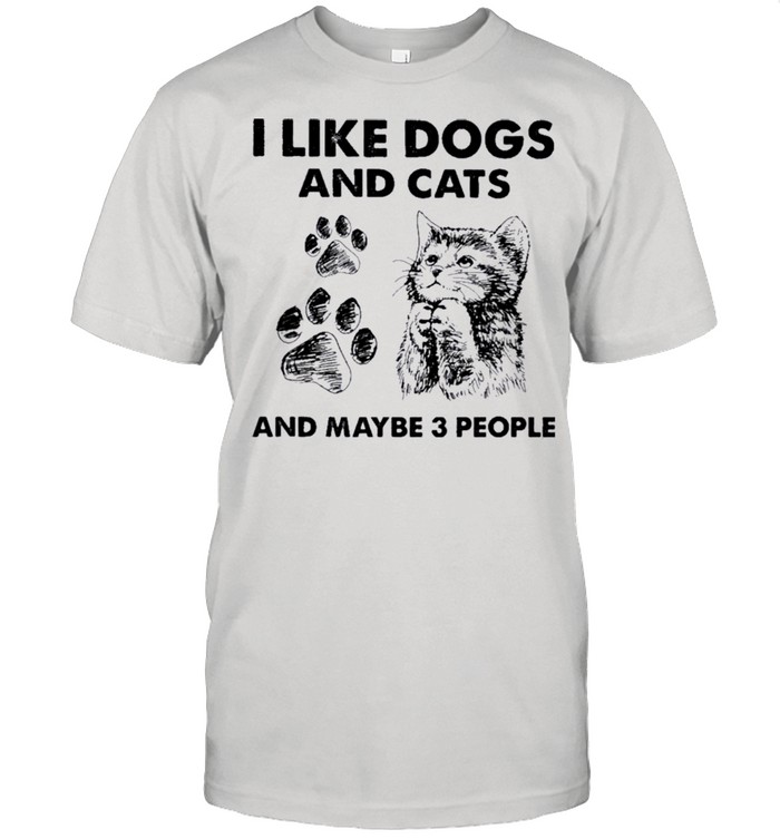 I Like Dogs And Cats And Maybe Three People shirt Classic Men's T-shirt
