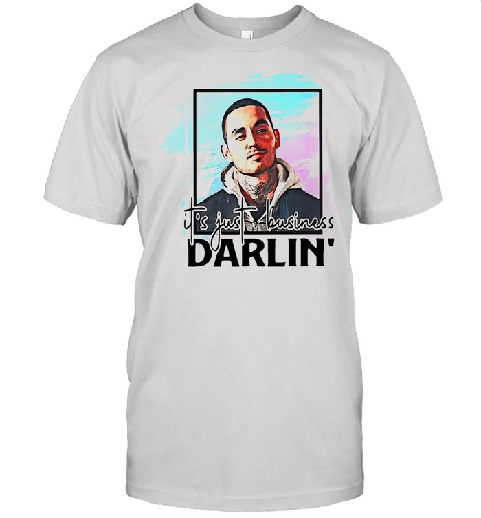 It’s Just Business Darlin’ T-shirt