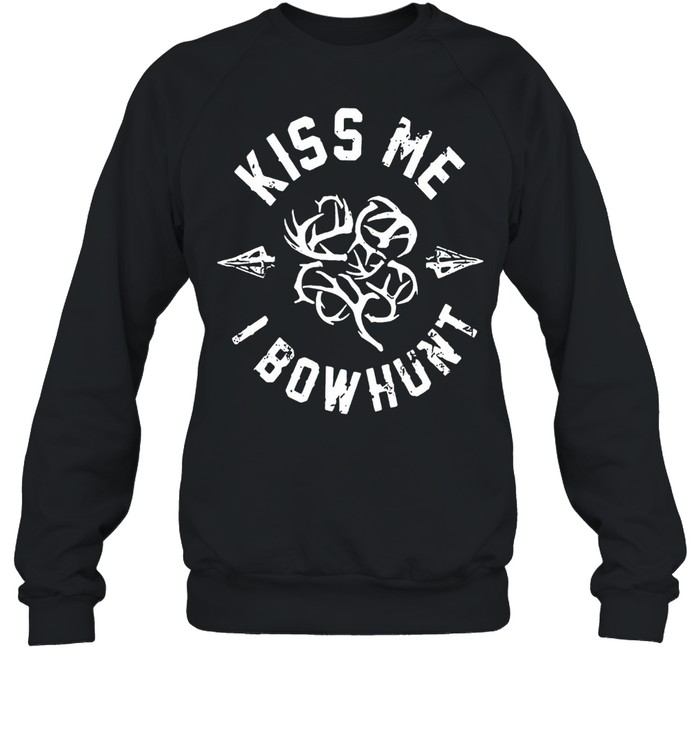 Kiss Me I Bowhunt shirt Unisex Sweatshirt