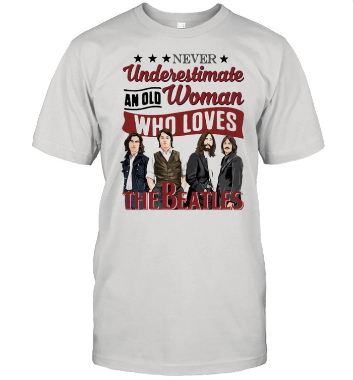 Never Understimate An Old Woman Who Loves The Beatles  Classic Men's T-shirt
