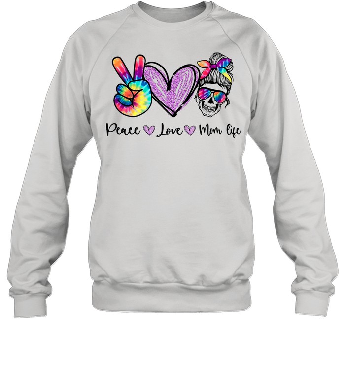 Peace Love Mom Life shirt Unisex Sweatshirt