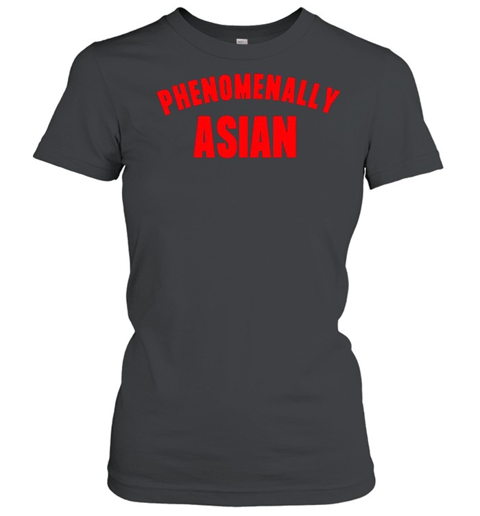 Phenomenally Asian shirt Classic Women's T-shirt