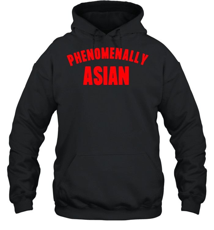 Phenomenally Asian shirt Unisex Hoodie