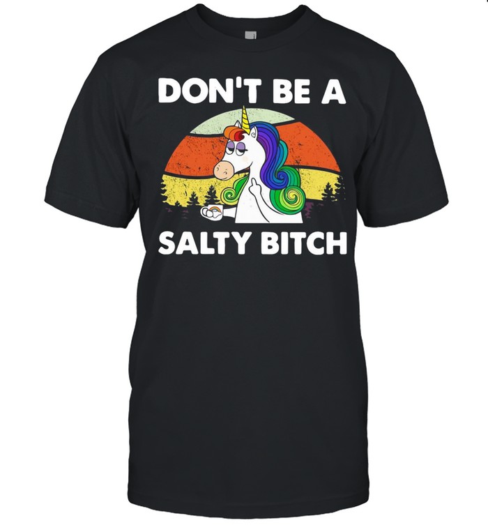Unicorn Don’t Be A Salty Bitch Vintage Retro T-shirt