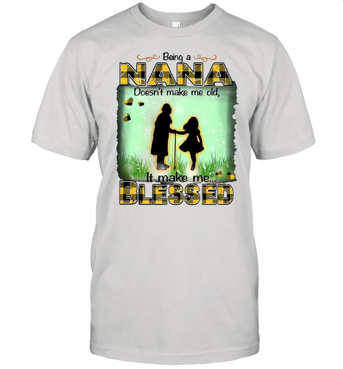 Being A Nana Doesn’t Make Me Old It Make Me Blessed T-shirt Classic Men's T-shirt