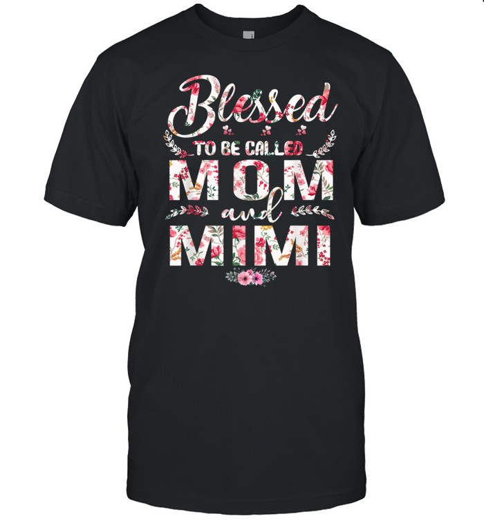 Blessed To Be Called Mom And Mimi Mother's Day shirt Classic Men's T-shirt
