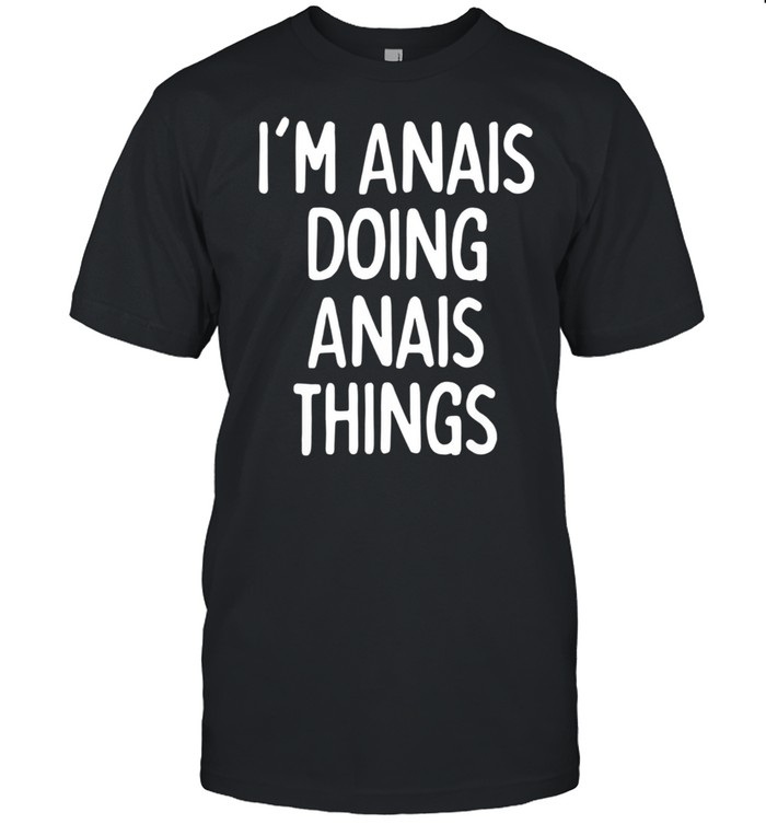 I'm Anais Doing Anais Things, First Name shirt Classic Men's T-shirt