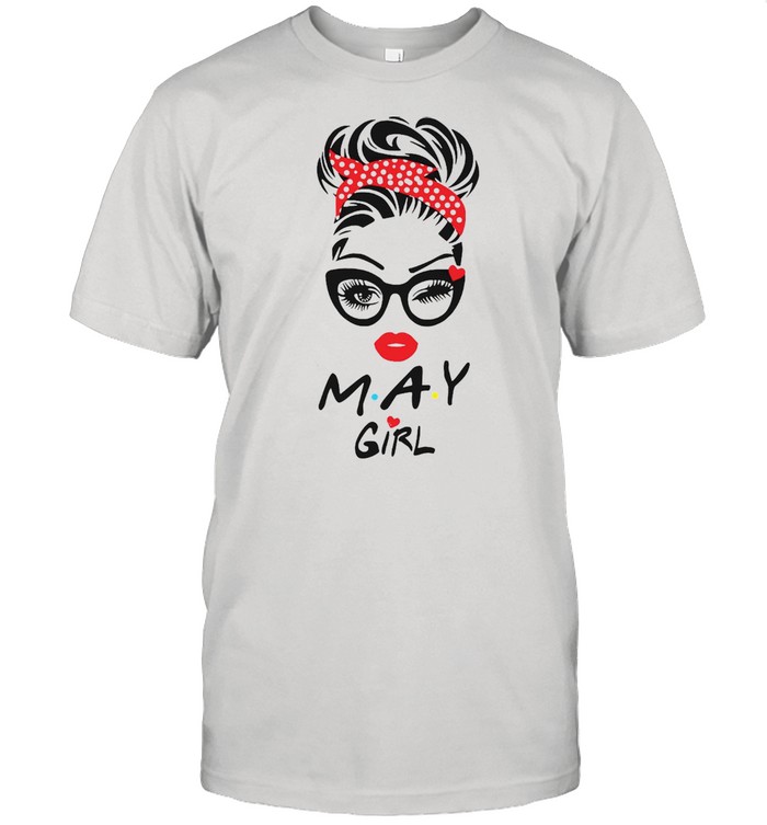 May Girl Wink Eye Last Day To Order T-shirt