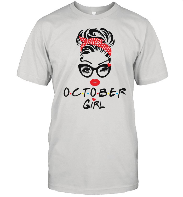 October Girl Wink Eye Last Day To Order T-shirt