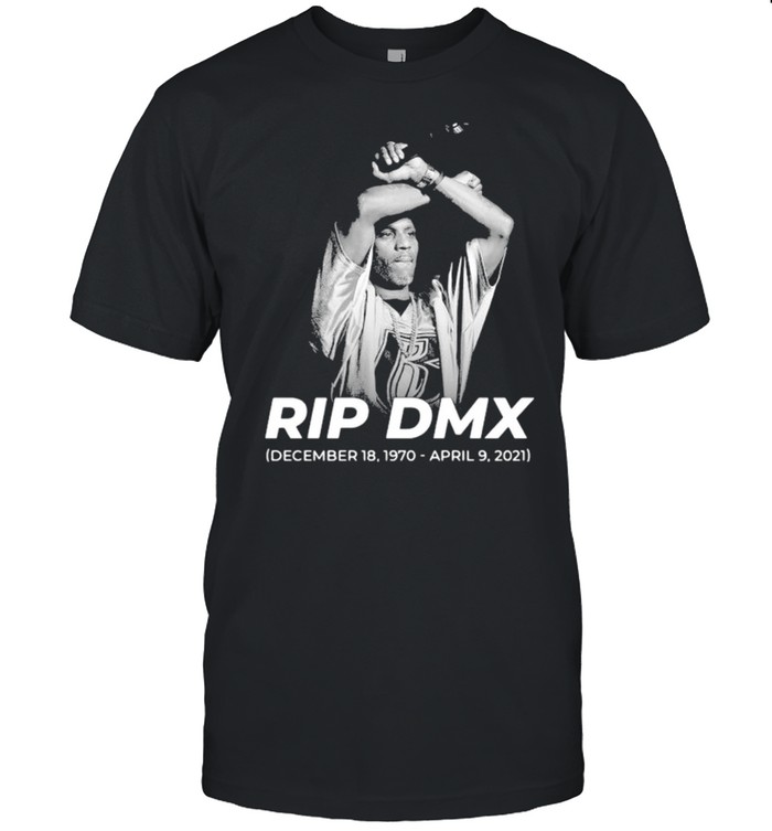 Rip Dmx December 18 1970 Shirt