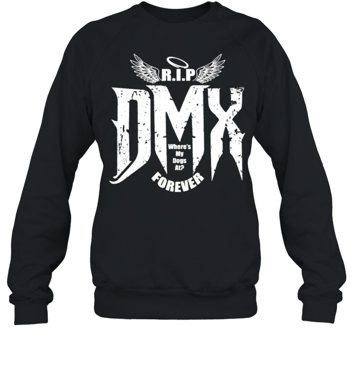 Rip Dmx Where My Dogs At Forever Angels  Unisex Sweatshirt