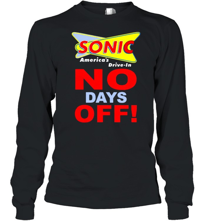 Sonic America Drive In No Days Off  Long Sleeved T-shirt