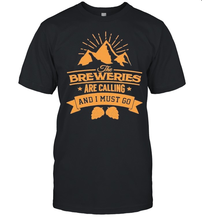 The breweries are calling and I must go shirt Classic Men's T-shirt