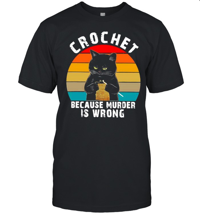 Vintage Retro Black Cat Crochet Because Murder Is Wrong shirt
