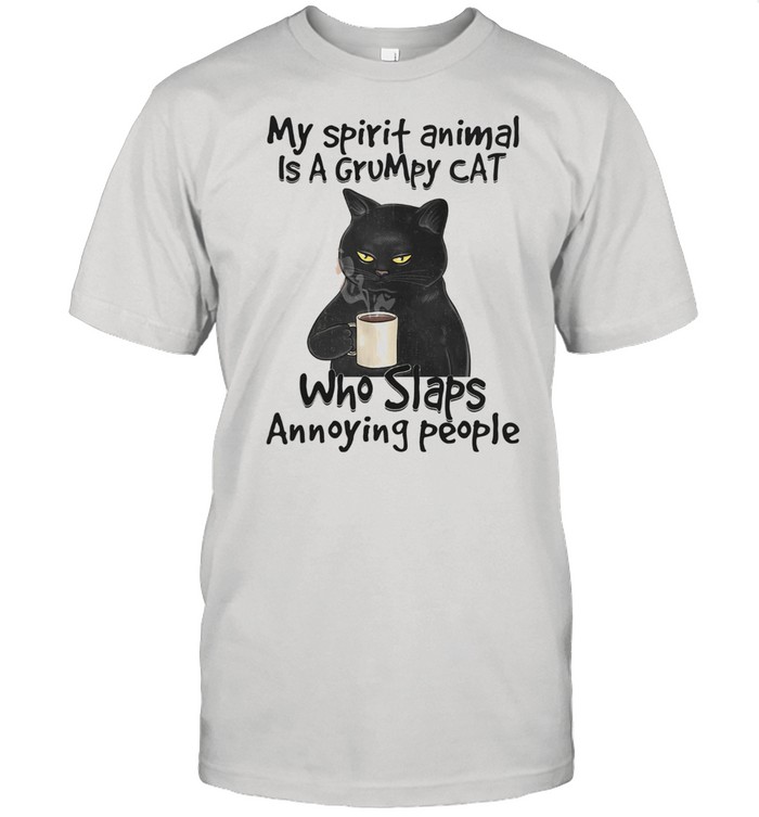 Black Cat drink coffee my spirit animal is a grumpy Cat who slaps annoying people shirt