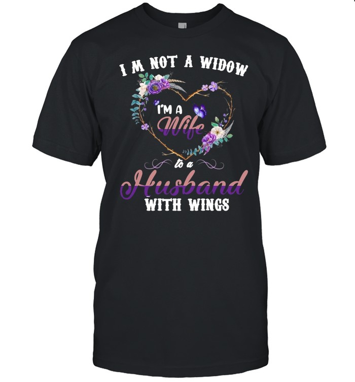 Butterfly I’m Not A Widow I’m A Wife To A Husband With Wings T-shirt