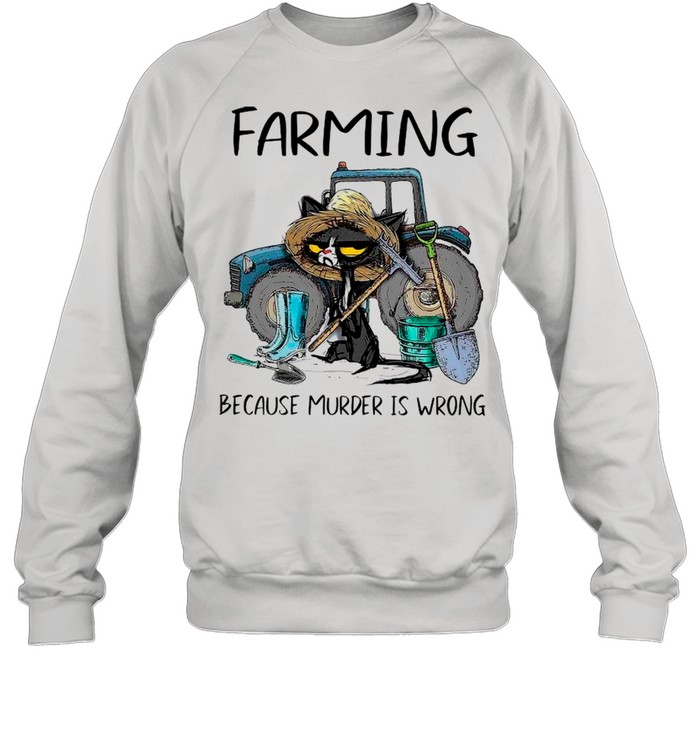 Farming Because Murder Is Wrong Black Cat shirt Unisex Sweatshirt