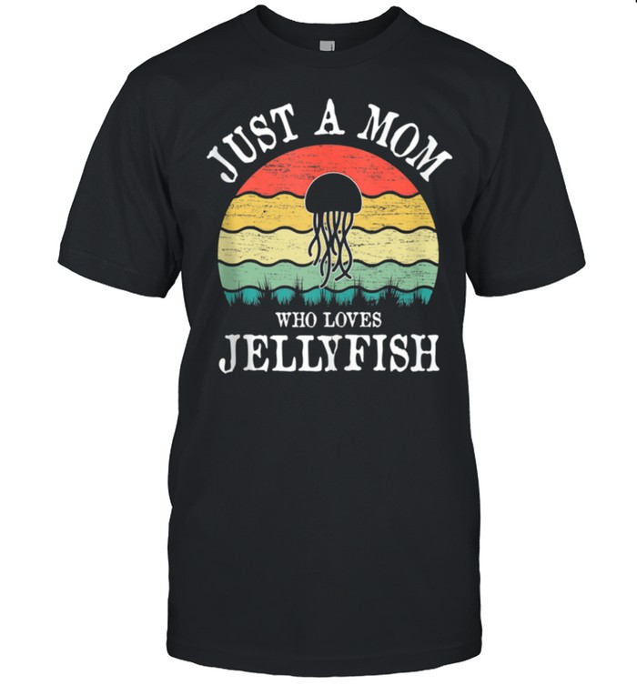 Just A Mom Who Loves Jellyfish shirt Classic Men's T-shirt
