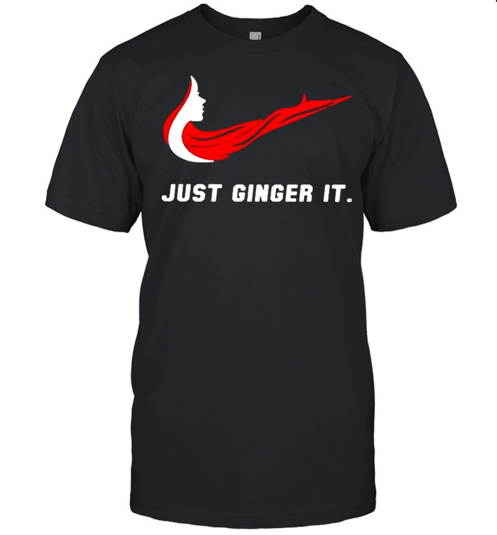 Just Ginger It Woman Shirt