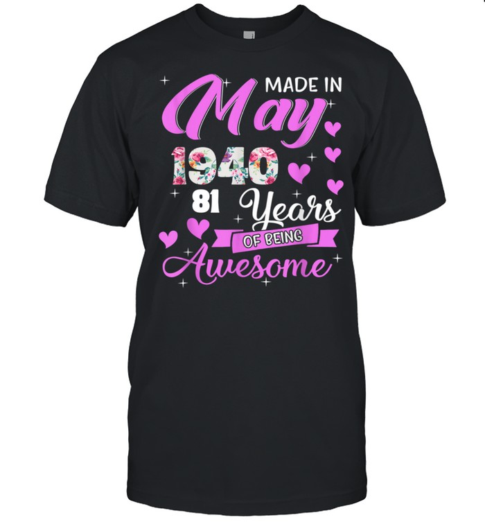 Made In May 1940 My Birthday 81 Years Of Being Awesome shirt