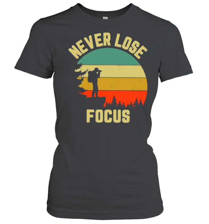 Never Lose Focus Photographer Vintage shirt Classic Women's T-shirt