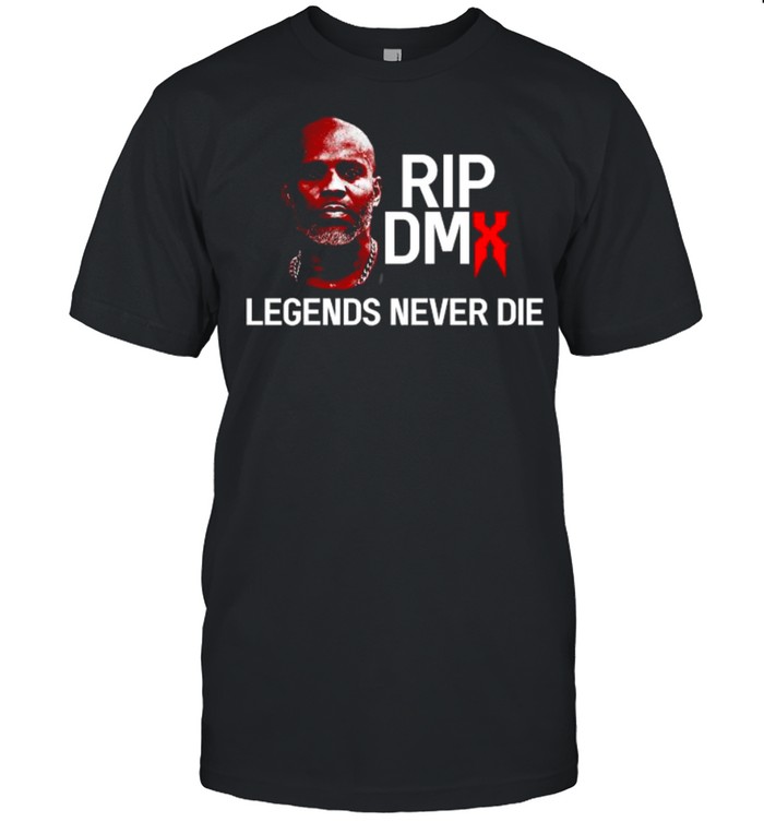 Rip Dmx Legends Never Die Shirt