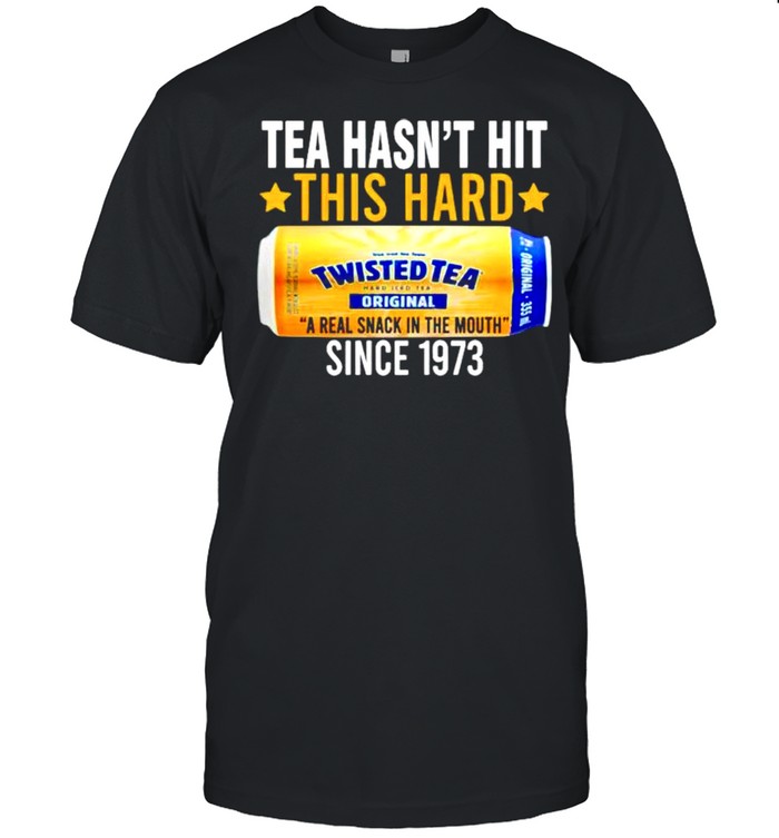 Tea hasnt hit this hard since 1973 Twisted Tea shirt