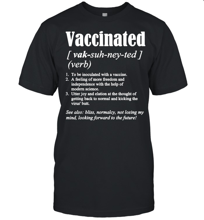 Vaccinated Definition Quote Vaccine Meme 2021 Saying Shirt