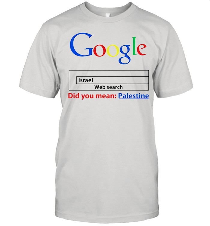 Web search Israel did you mean palestine shirt