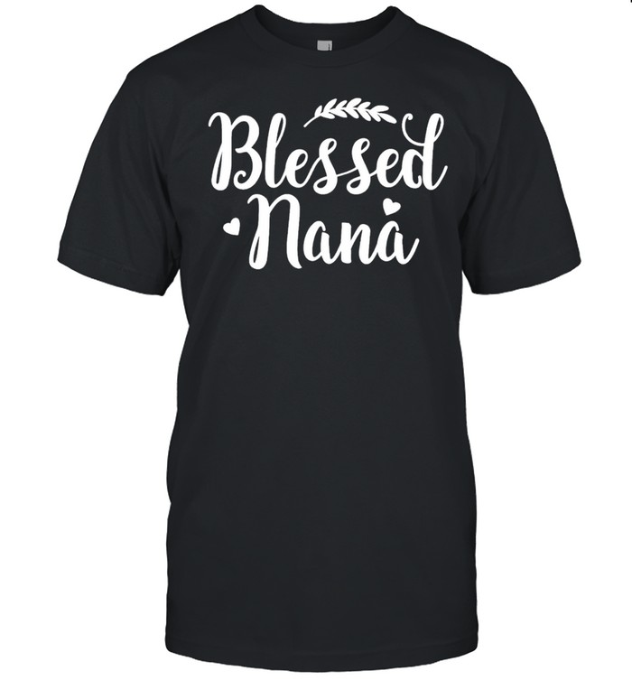 Blessed nana cute grandmother mothers day shirt