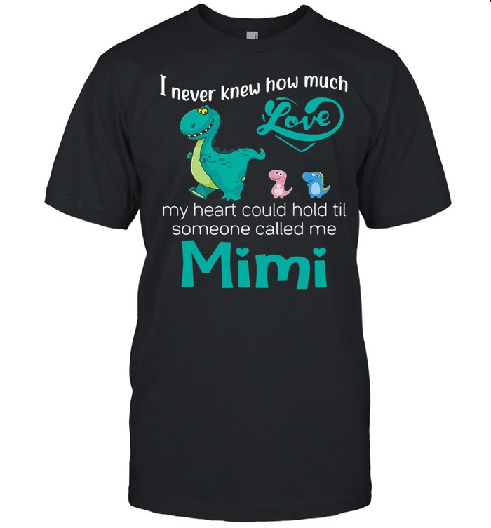 I Never Knew How Much Love My Heart Could Hold Til Someone Called Me Mimi Saurus T-shirt Classic Men's T-shirt