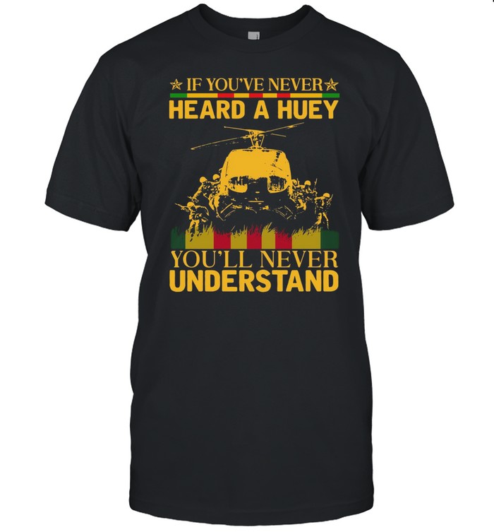 If youve never heard a huey youll never understand shirt Classic Men's T-shirt