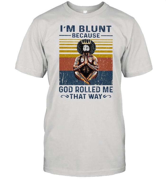 Im blunt because I am God rolled me that way vintage shirt Classic Men's T-shirt