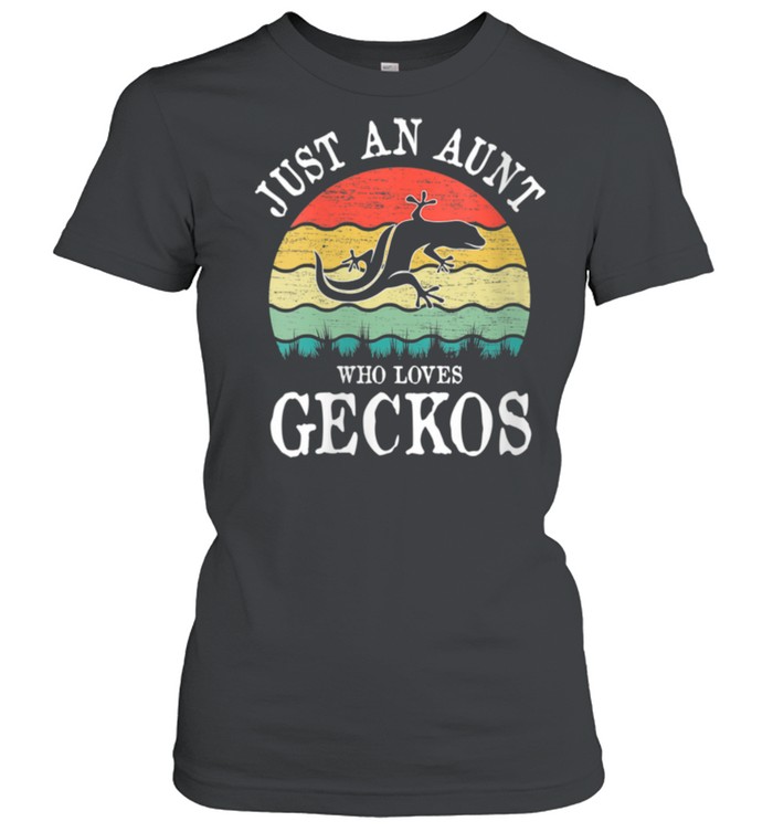 Just An Aunt Who Loves Geckos shirt Classic Women's T-shirt