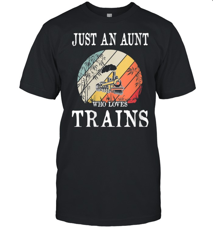 Just An Aunt Who Loves Trains shirt Classic Men's T-shirt