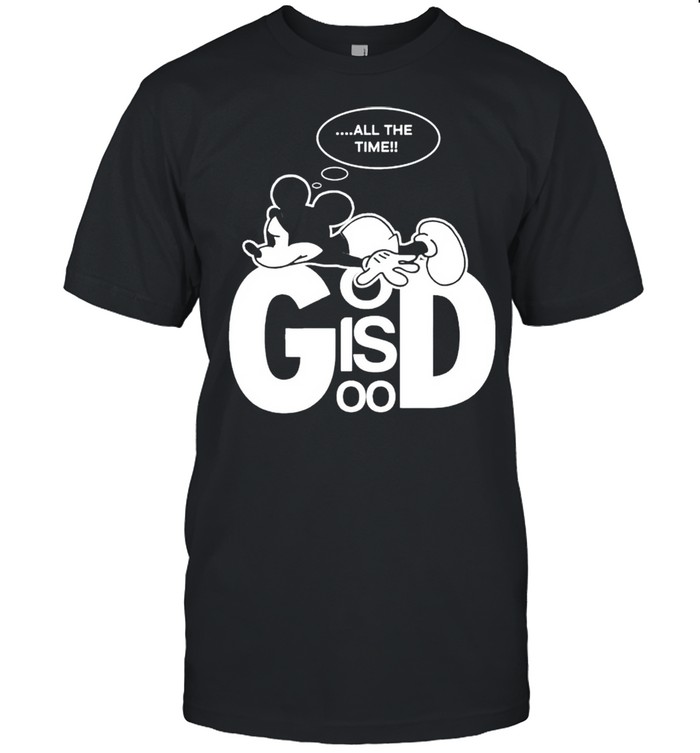 Mickey all the time God is good shirt