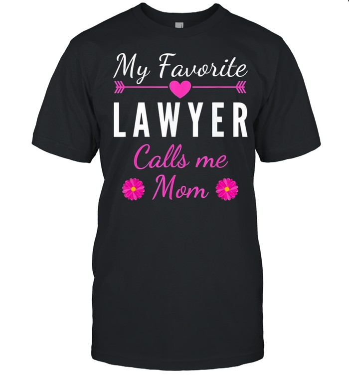 My favorite lawyer calls me mom mothers day shirt