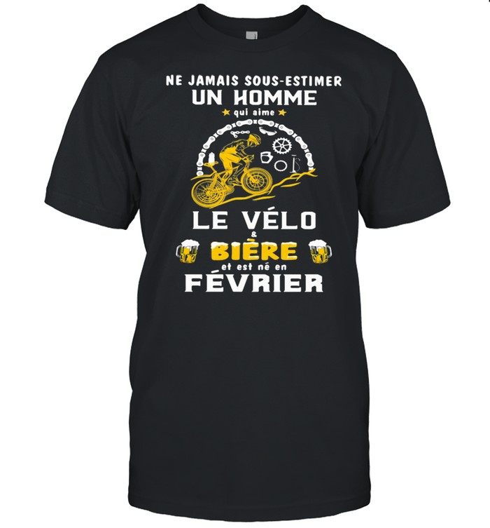 Ne Jamais Sous Estimer Un Home Qui Aime Le Velo Biere Est Ne En Fevrier Bicycle shirt Classic Men's T-shirt