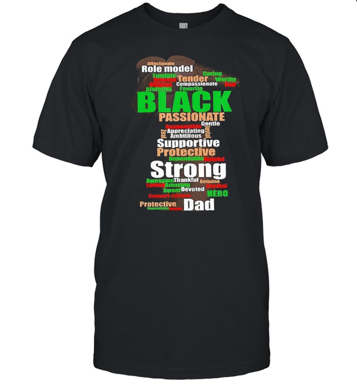 Role model black passionate supportive protective strong dad hand shirt