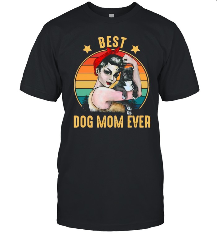 Strong Woman Best Dog Mom Ever Happy Mother’s Day 2021 Vintage shirt