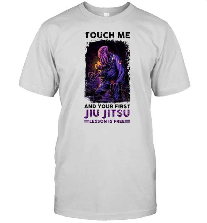 Touch Me And Your First Kiu Kitsu Lesson Is Free shirt