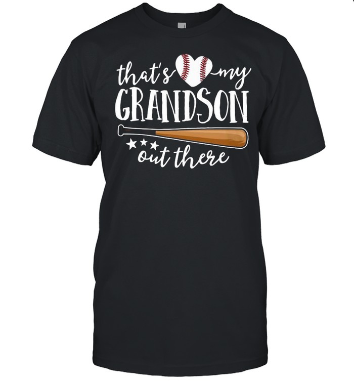 Baseball That’s Love My Grandson Out There Happy Mother’s Day 2021 shirt