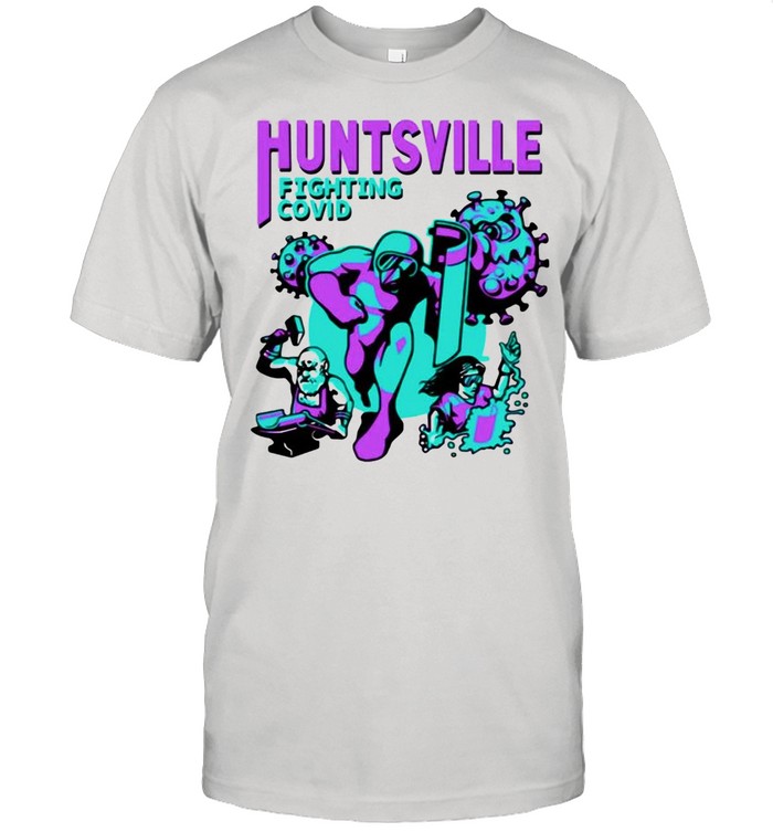 Huntsville fighting covid shirt