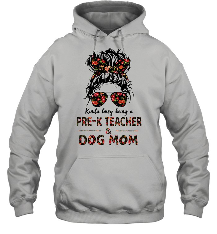 Kinda Busy Being A Pre-K Teacher And Dog Mom Flower Unisex Hoodie
