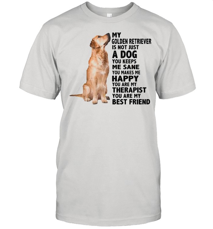 My Golden Retriever is not just a dog you keeps me sane shirt Classic Men's T-shirt