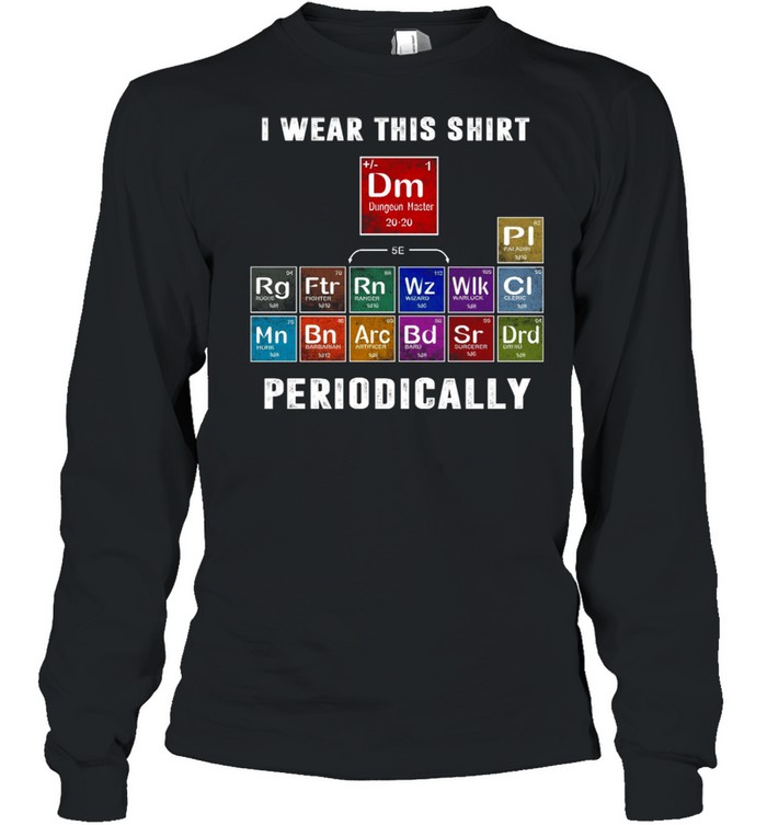 I Wear This  Dungeon Master Periodically shirt Long Sleeved T-shirt
