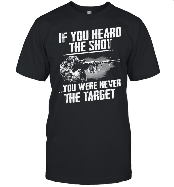 If You Heard THe Shot You Were Never THe Target  Classic Men's T-shirt